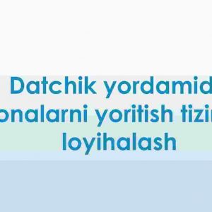 Datchik yordamida xonalarni yoritish tizimini loyihalash