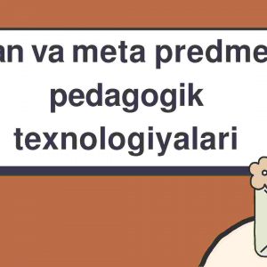Fan va meta predmet pedagogik texnologiyalari