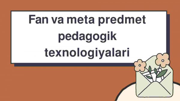Fan va meta predmet pedagogik texnologiyalari