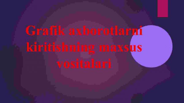 Grafik axborotlarni kiritishning maxsus vositalari