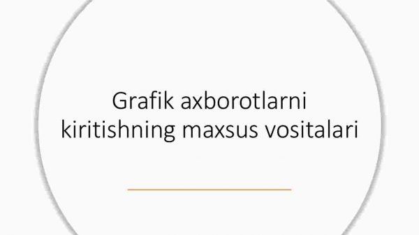 Grafik axborotlarni kiritishning maxsus vositalari