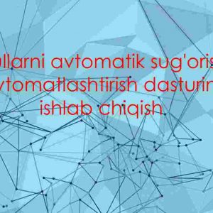 Gullarni avtomatik sug'orish avtomatlashtirish dasturini ishlab chiqish