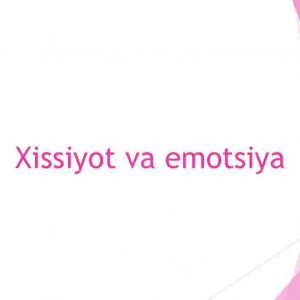 Xissiyot va emotsiya