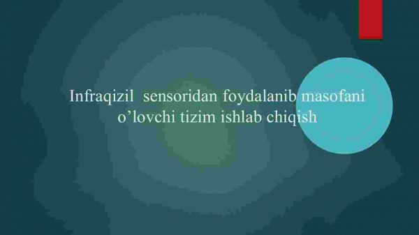 Infraqizil  sensoridan foydalanib masofani  o’lovchi tizim ishlab chiqish