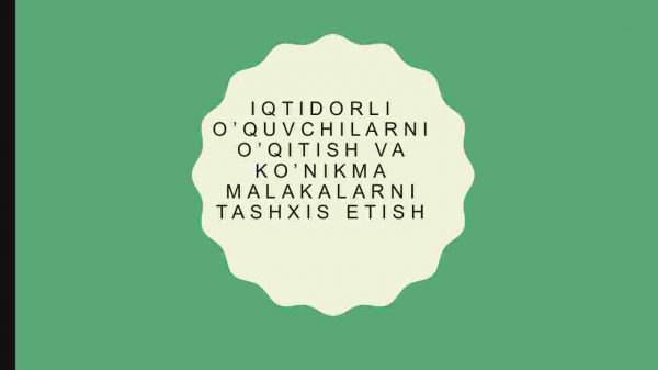 Iqtidorli o'quvchilarni o'qitish va ko'nikma malakalarini tashxis etish