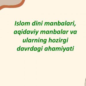 Islom dini manbalari, aqidaviy manbalar va ularning hozirgi davrdagi ahamiyati