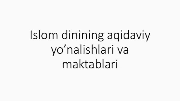 Islom dinining aqidaviy yo’nalishlari va maktablari