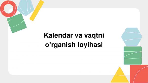 Kalendar va vaqtni o’rganish loyihasi