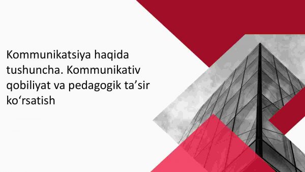Kommunikatsiya haqida tushuncha. Kommunikativ qobiliyat va pedagogik taʼsir koʻrsatish