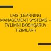 LMS (Learning Management Systems — ta’limni boshqaruv tizimlari)