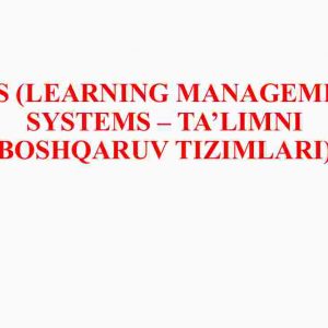 LMS (Learning Management Systems – ta'limni boshqaruv tizimlari)