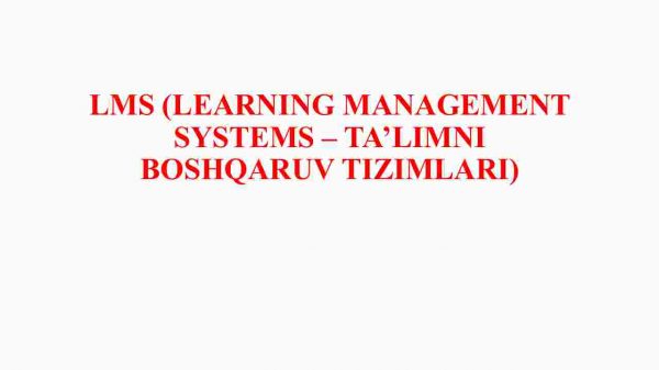 LMS (Learning Management Systems – ta'limni boshqaruv tizimlari)