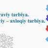 Mafkuraviy tarbiya. Ma’naviy – axloqiy tarbiya.