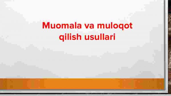 Muomala va muloqot qilish usullari
