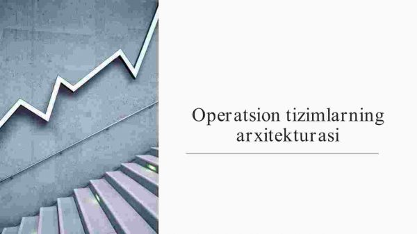 Operatsion tizimlarning arxitekturasi