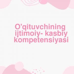 O'qituvchining ijtimoiy- kasbiy kompetensiyasi