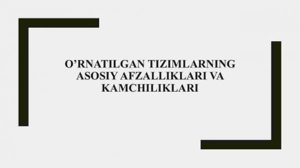 O’rnatilgan tizimlarning asosiy afzalliklari va kamchiliklari
