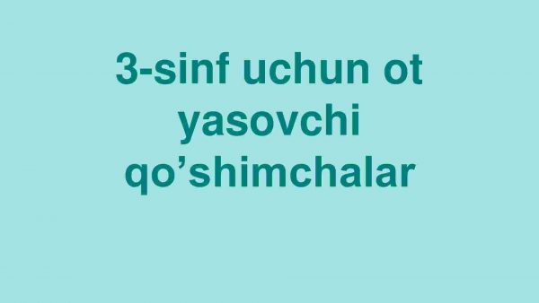 3-sinf uchun ot  yasovchi qo’shimchalar