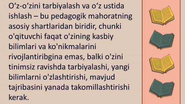 Oʻz-oʻzini tarbiyalash va oʻz ustida ishlash pedagogik mahoratning asosiy sharti sifatida. Oʻqituvchilarning ilgʻor pedagogik tajribalarni toʻplash va amaliyotda qoʻllash - Image 2