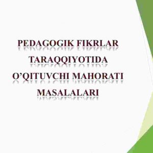 Pedagogik fikrlar taraqqiyotida o'qituvchi mahorati masalalari