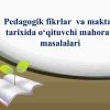 Pedagogik fikrlar  va maktab tarixida o‘qituvchi mahorati masalalari