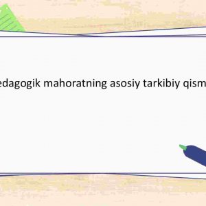 Pedagogik mahoratning asosiy tarkibiy qismlari