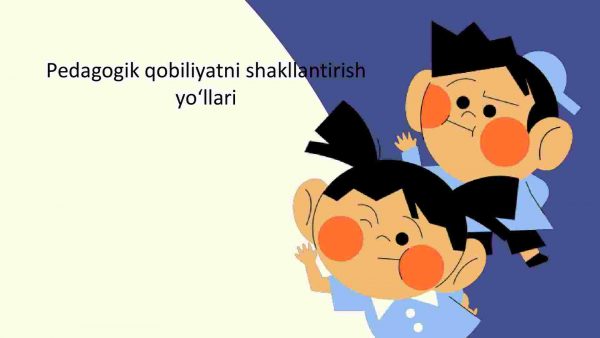 Pedagogik qobiliyatni shakllantirish yoʻllari