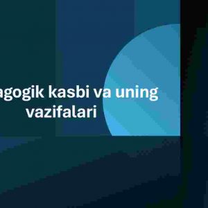 Pedagogik kasbi va uning vazifalari