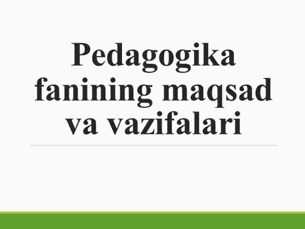 Pedagogika fanining maqsad va vazifalari