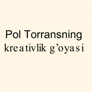 Pol Torransning kreativlik g’oyasi