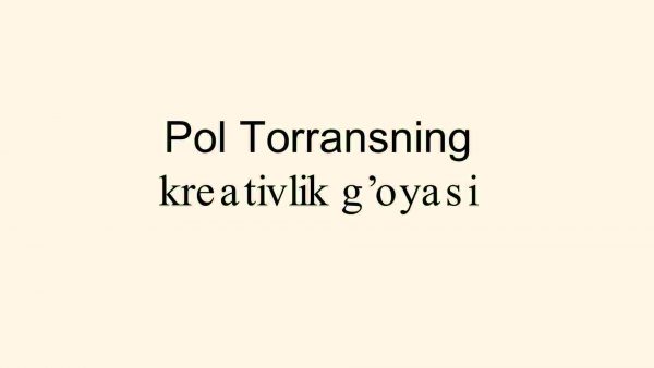 Pol Torransning kreativlik g’oyasi