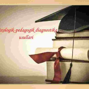Psixologik-pedagogik diagnostika usullari