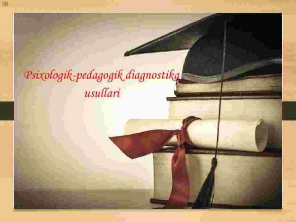 Psixologik-pedagogik diagnostika usullari