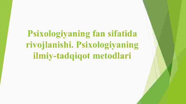 Psixologiyaning fan sifatida rivojlanishi. Psixologiyaning ilmiy-tadqiqot metodlari
