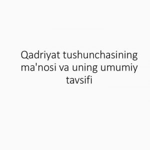 Qadriyat tushunchasining ma'nosi va uning umumiy tavsifi