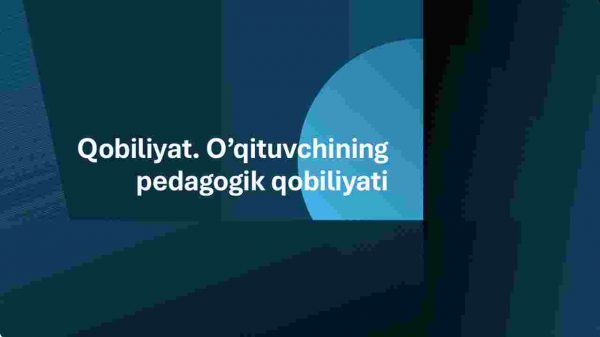 Qobiliyat. O’qituvchining  pedagogik qobiliyati
