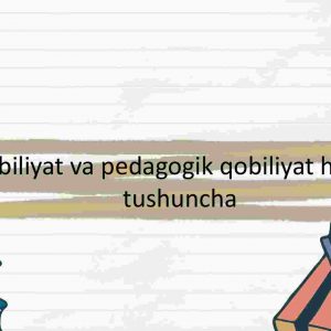 Qobiliyat va pedagogik qobiliyat haqida tushuncha