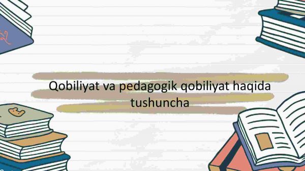 Qobiliyat va pedagogik qobiliyat haqida tushuncha