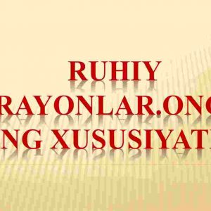 Ruhiy jarayonlar. Ong va uning xususiyatlari