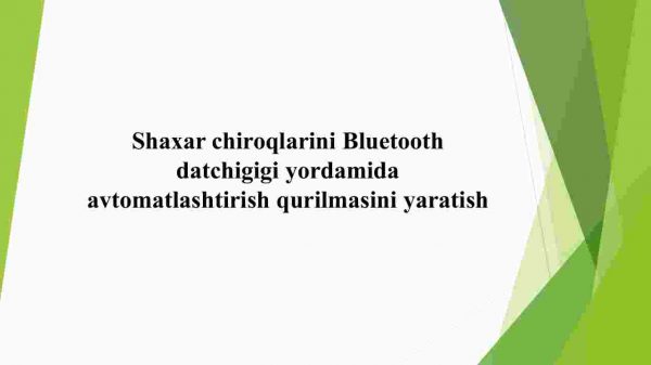 Shaxar chiroqlarini Bluetooth datchigigi yordamida avtomatlashtirish qurilmasini yaratish