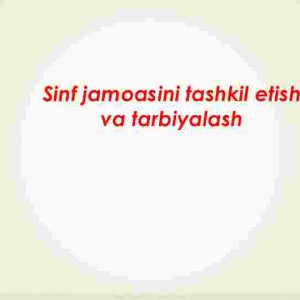 Sinf jamoasini tashkil etish va tarbiyalash
