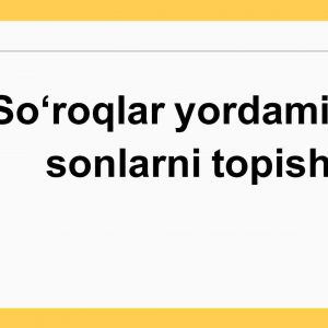 Soʻroqlar yordamida sonlarni topish