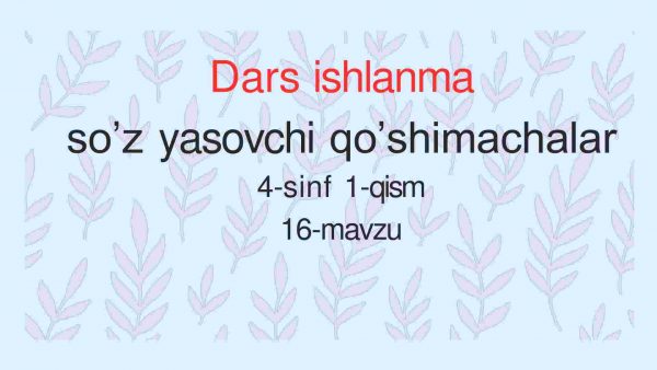 Dars ishlanma so’z yasovchi qo’shimachalar