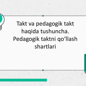 Takt va pedagogik takt haqida tushuncha. Pedagogik taktni qoʻllash shartlari
