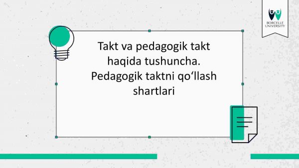 Takt va pedagogik takt haqida tushuncha. Pedagogik taktni qoʻllash shartlari