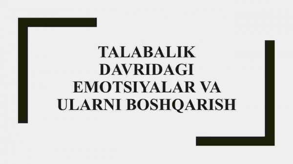 Talabalik davridagi emotsiyalar va ularni boshqarish