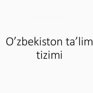 O’zbekiston ta’lim tizimi
