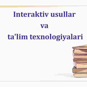 Interaktiv usullar​ va​ ta'lim texnologiyalari