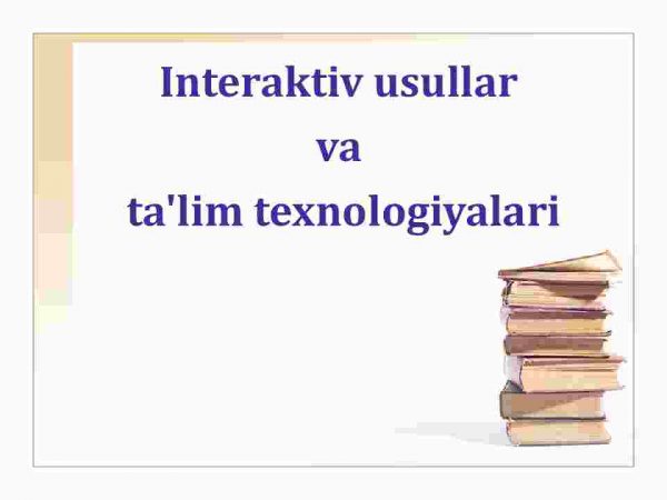 Interaktiv usullar​ va​ ta'lim texnologiyalari