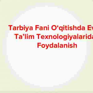 Tarbiya fani o‘qitishda event ta’lim texnologiyalaridan foydalanish